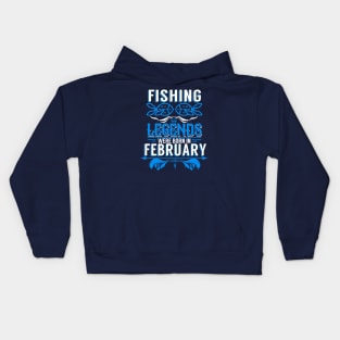 Fishing Legends Were Born In February Kids Hoodie